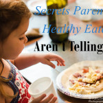 ACKShhh! The Secrets Parents of Healthy Eaters Aren’t Telling You!