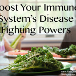 A Fighting Chance: Eating to Boost Your Immune System’s Disease Fighting Powers