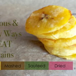 4 Amazingly Healthy & Delicious Ways to Eat Plantains