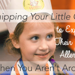 Food Allergy Foes: Equipping Your Little One to Explain Food Allergies When You Aren’t Nearby