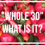 Whole 30: What It Is and Is It Right for You?